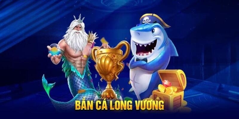 Tổng quan vài nét chung về game bắn cá long vương