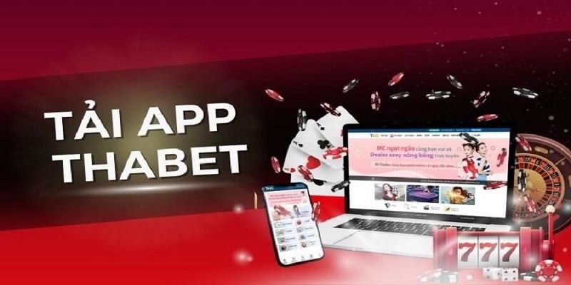 Các điểm cần quan tâm khi tiến hành tải app Thabet