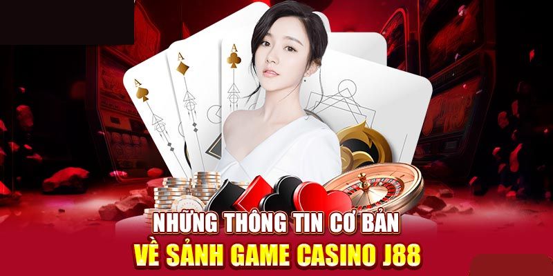 Giới thiệu vài nét về chuyên mục Casino J88